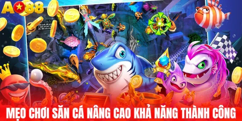 Các mẹo chơi săn cá nâng cao khả năng thành công