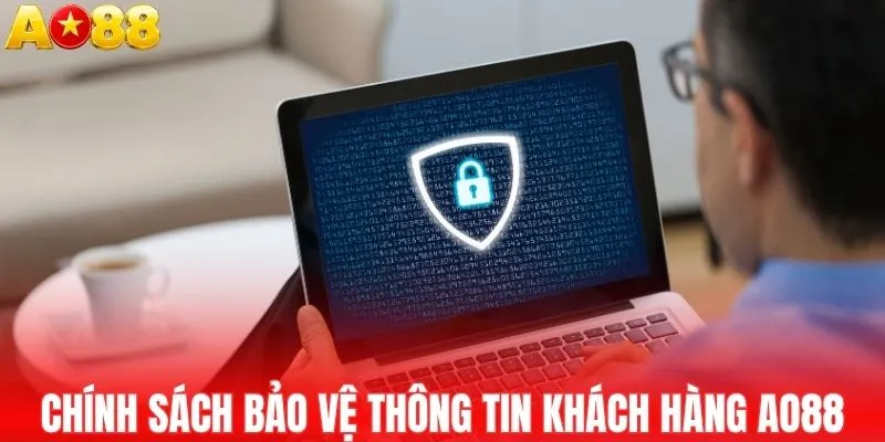 Chính sách bảo vệ thông tin khách hàng AO88