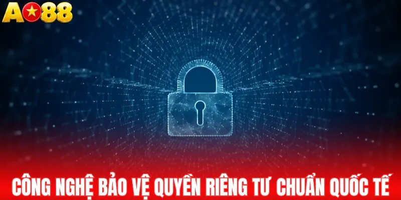 Công nghệ bảo vệ quyền riêng tư chuẩn quốc tế