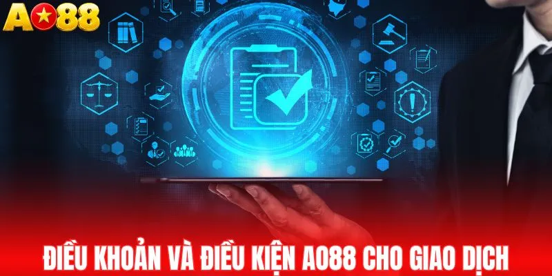 Điều khoản và điều kiện AO88 cho giao dịch