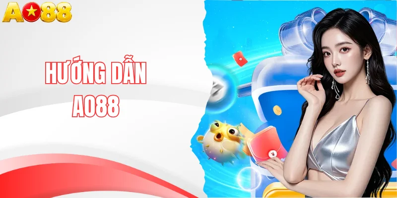 Chi Tiết Hướng Dẫn AO88 Về Cách Tham Gia Cho Người Mới