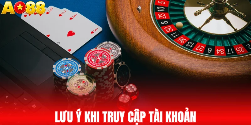Lưu ý khi truy cập tài khoản