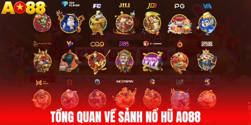 Tổng quan về sảnh nổ hũ AO88
