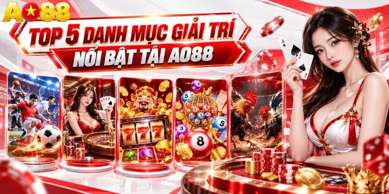 Top 5 danh mục giải trí nổi bật tại AO88